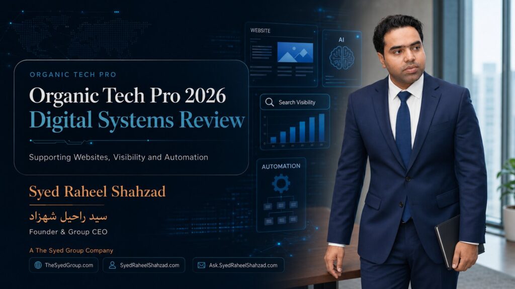 Organic Tech Pro digital systems review featuring founder Syed Raheel Shahzad — سيد راحيل شهزاد — with websites, AI, search visibility and automation.