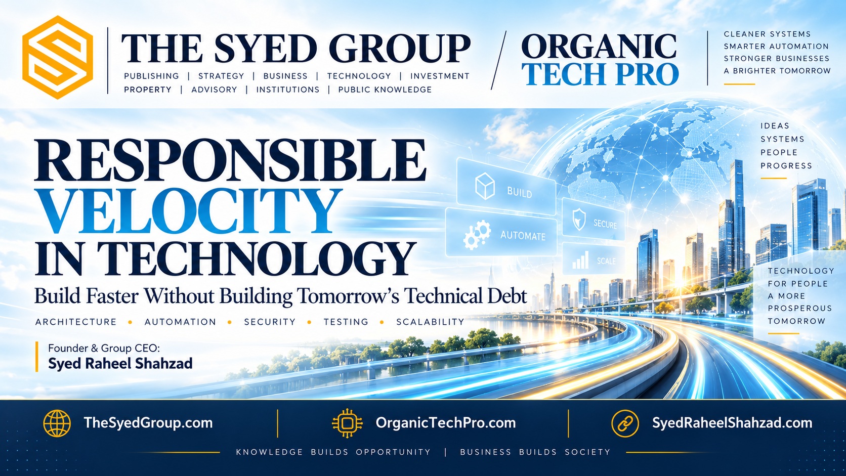 The Syed Group Responsible Velocity in Technology: How Organic Tech Pro Builds Faster Without Creating Tomorrow’s Technical Debt — The Syed Group corporate featured image for Organic Tech Pro